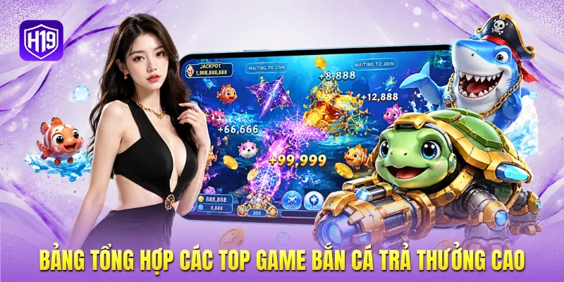Bảng tổng hợp các top game bắn cá trả thưởng cao