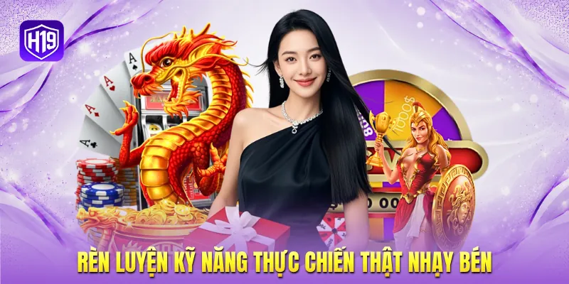 Rèn luyện kỹ năng thực chiến thật nhạy bén Rèn luyện kỹ năng thực chiến thật nhạy bén
